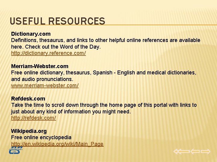 USEFUL RESOURCES Dictionary. com Definitions, thesaurus, and links to other helpful online references are