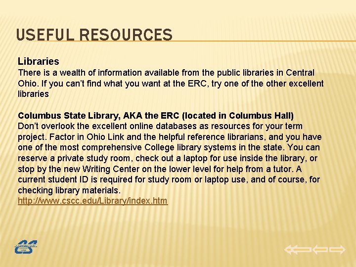 USEFUL RESOURCES Libraries There is a wealth of information available from the public libraries