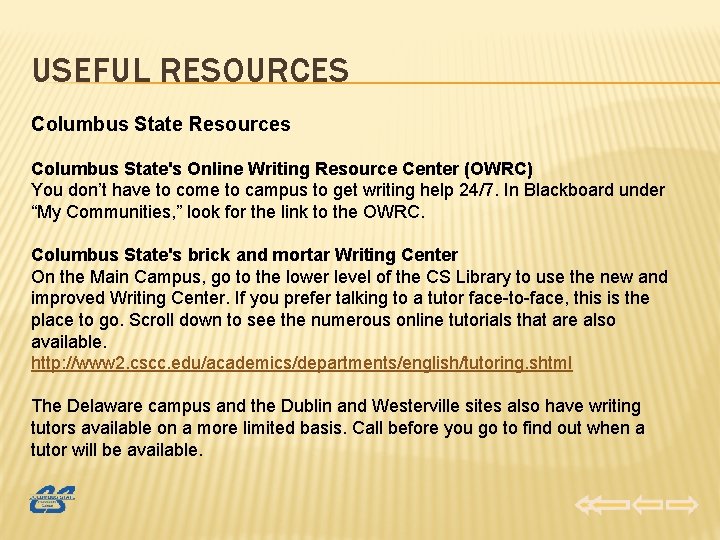 USEFUL RESOURCES Columbus State Resources Columbus State's Online Writing Resource Center (OWRC) You don’t