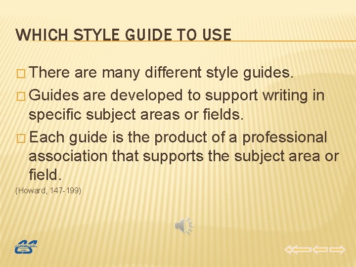 WHICH STYLE GUIDE TO USE � There are many different style guides. � Guides