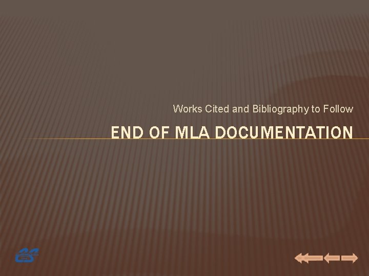 Works Cited and Bibliography to Follow END OF MLA DOCUMENTATION 