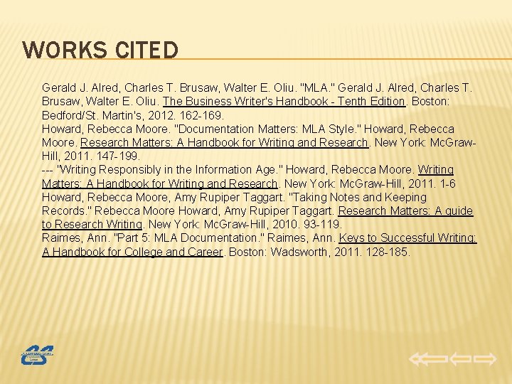 WORKS CITED Gerald J. Alred, Charles T. Brusaw, Walter E. Oliu. "MLA. " Gerald