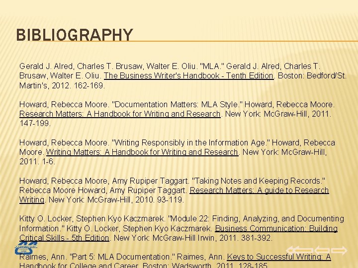 BIBLIOGRAPHY Gerald J. Alred, Charles T. Brusaw, Walter E. Oliu. "MLA. " Gerald J.