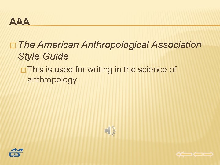 AAA � The American Anthropological Association Style Guide � This is used for writing