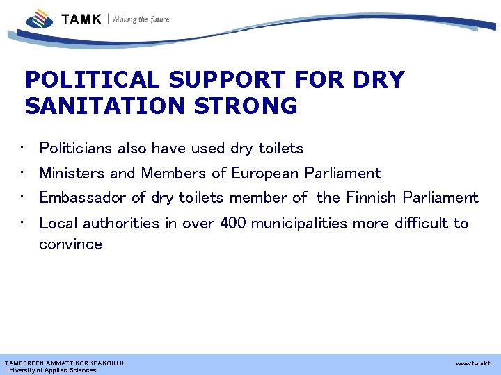 POLITICAL SUPPORT FOR DRY SANITATION STRONG • • Politicians also have used dry toilets