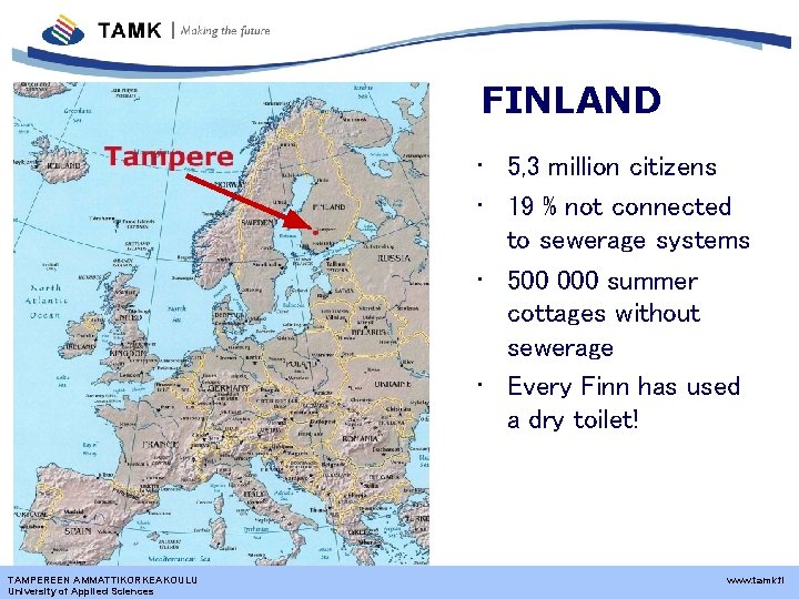 FINLAND • 5, 3 million citizens • 19 % not connected to sewerage systems