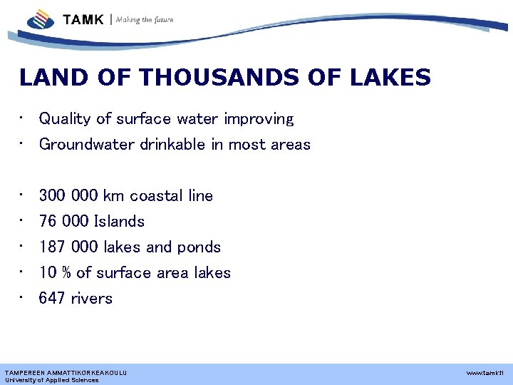 LAND OF THOUSANDS OF LAKES • Quality of surface water improving • Groundwater drinkable