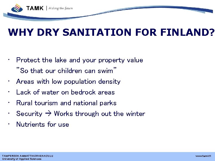 WHY DRY SANITATION FOR FINLAND? • Protect the lake and your property value ”So