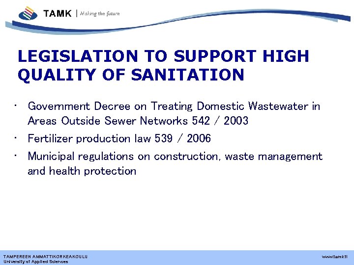 LEGISLATION TO SUPPORT HIGH QUALITY OF SANITATION • Government Decree on Treating Domestic Wastewater