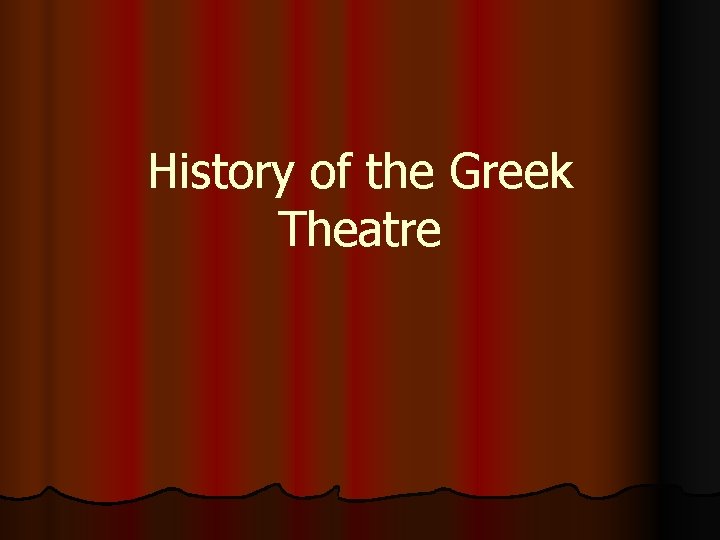 History of the Greek Theatre 