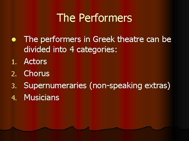 The Performers l 1. 2. 3. 4. The performers in Greek theatre can be
