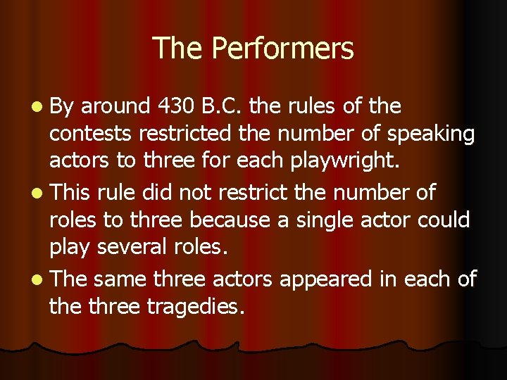 The Performers l By around 430 B. C. the rules of the contests restricted