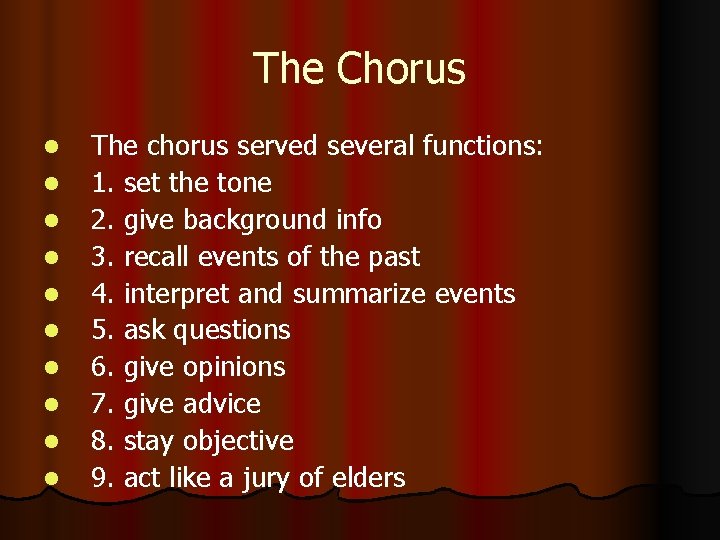 The Chorus l l l l l The chorus served several functions: 1. set