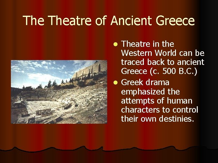 The Theatre of Ancient Greece Theatre in the Western World can be traced back