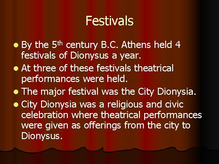 Festivals l By the 5 th century B. C. Athens held 4 festivals of
