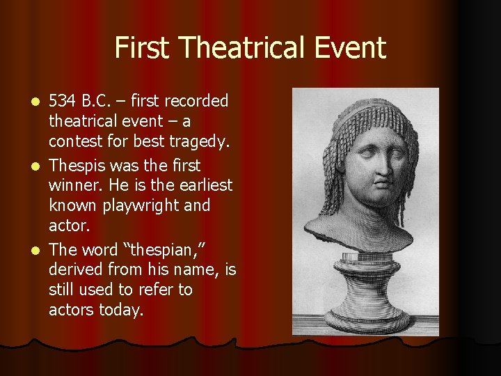 First Theatrical Event 534 B. C. – first recorded theatrical event – a contest