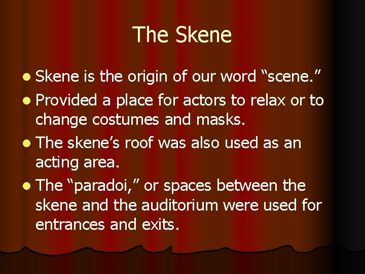 The Skene l Skene is the origin of our word “scene. ” l Provided