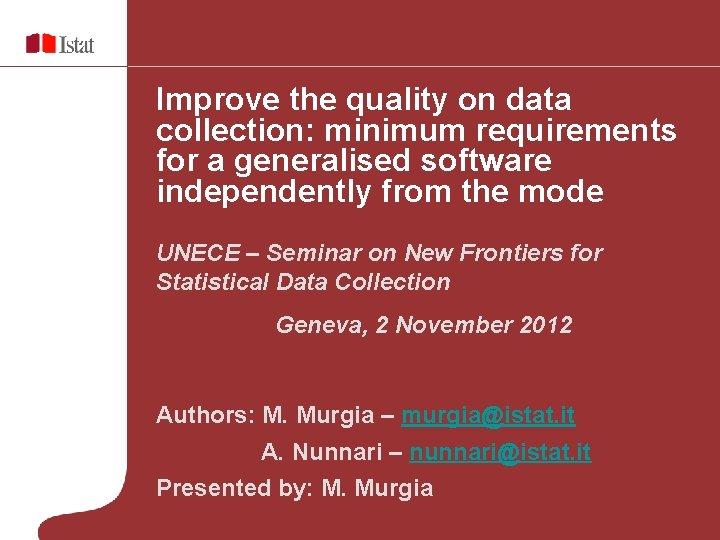 Improve the quality on data collection: minimum requirements for a generalised software independently from Improve the quality on data collection: minimum requirements for a generalised software independently from