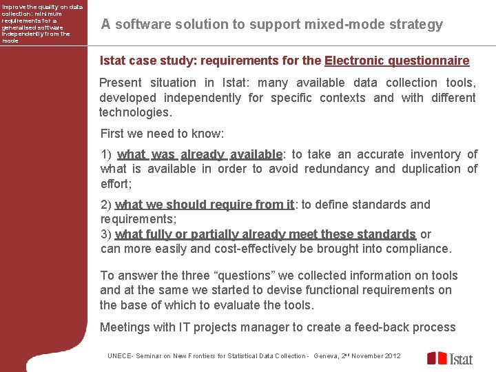 Improve the quality on data collection: minimum requirements for a generalised software independently from Improve the quality on data collection: minimum requirements for a generalised software independently from