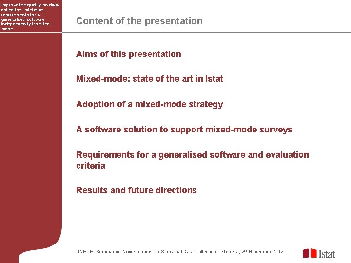 Improve the quality on data collection: minimum requirements for a generalised software independently from Improve the quality on data collection: minimum requirements for a generalised software independently from