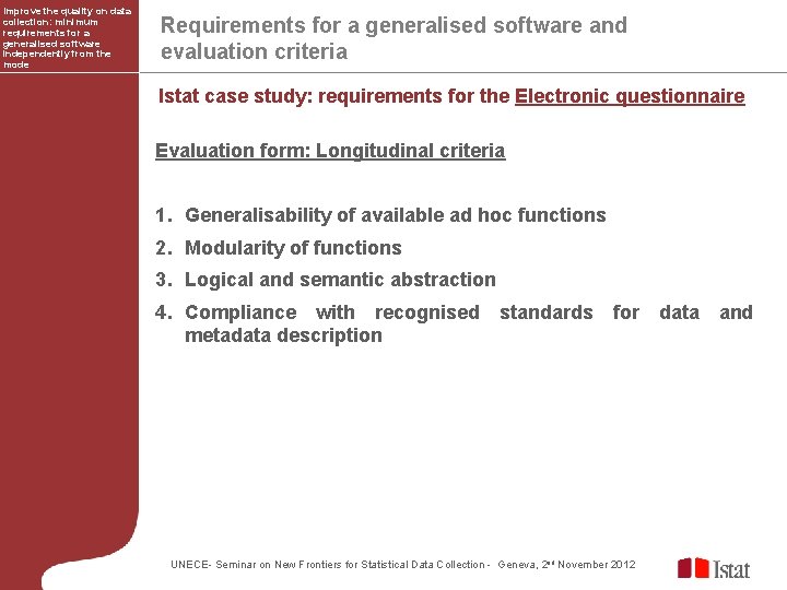 Improve the quality on data collection: minimum requirements for a generalised software independently from Improve the quality on data collection: minimum requirements for a generalised software independently from