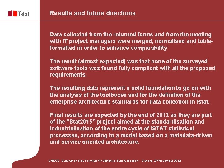 Results and future directions Data collected from the returned forms and from the meeting Results and future directions Data collected from the returned forms and from the meeting