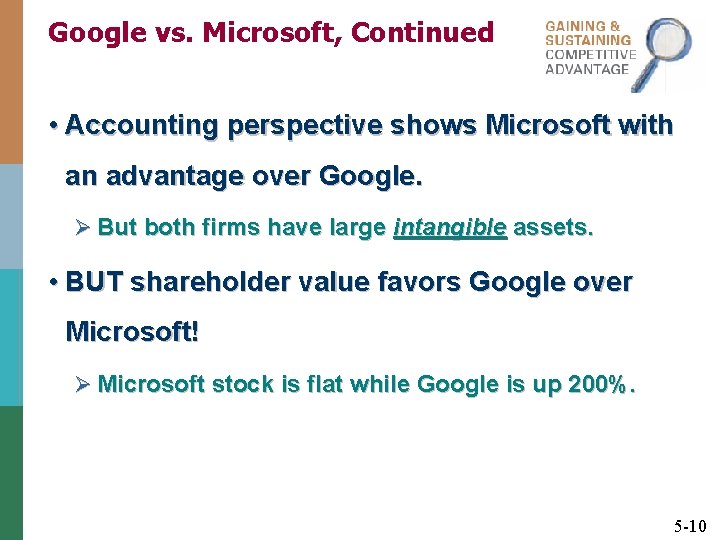 Google vs. Microsoft, Continued • Accounting perspective shows Microsoft with an advantage over Google.