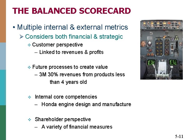 THE BALANCED SCORECARD • Multiple internal & external metrics Ø Considers both financial &