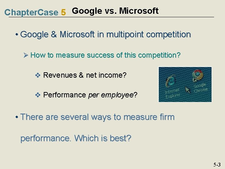 Chapter. Case 5 Google vs. Microsoft • Google & Microsoft in multipoint competition Ø