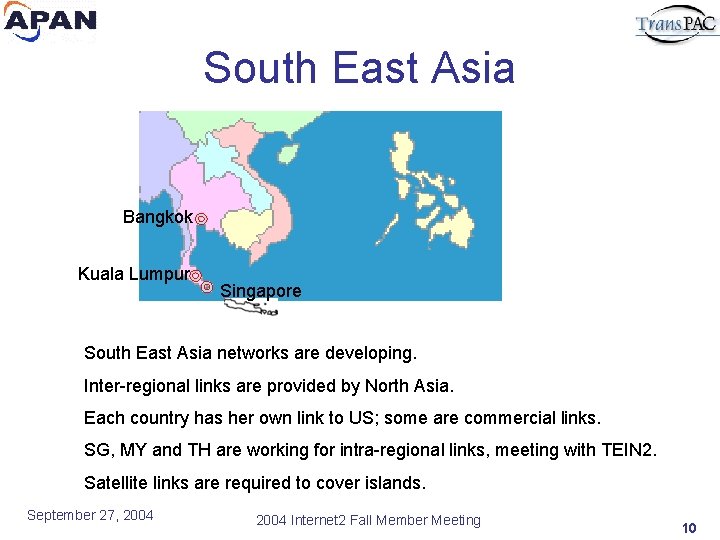 South East Asia Bangkok Kuala Lumpur Singapore South East Asia networks are developing. Inter-regional