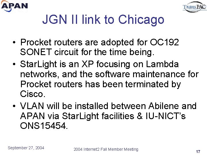 JGN II link to Chicago • Procket routers are adopted for OC 192 SONET