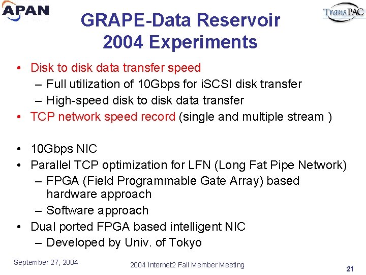 GRAPE-Data Reservoir 2004 Experiments • Disk to disk data transfer speed – Full utilization