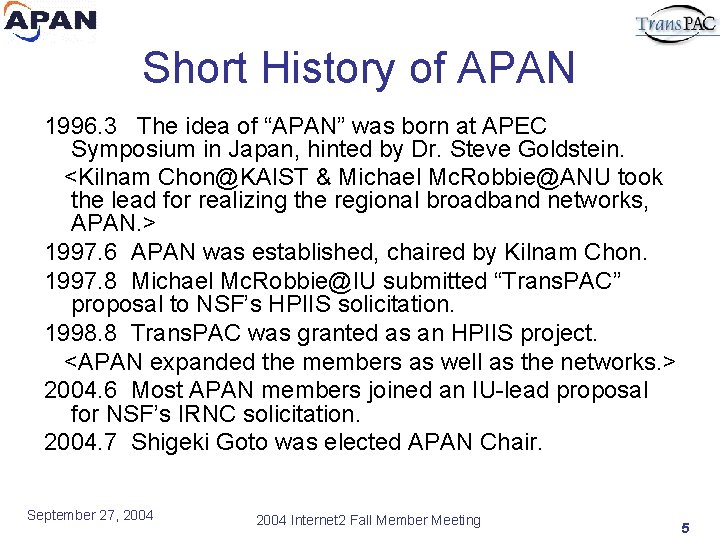 Short History of APAN 1996. 3 The idea of “APAN” was born at APEC
