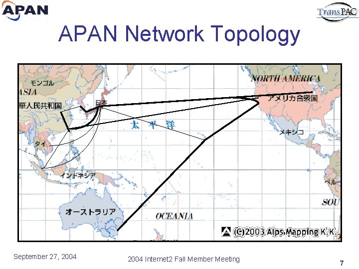 APAN Network Topology September 27, 2004 Internet 2 Fall Member Meeting 7 