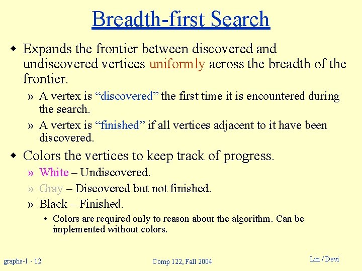 Breadth-first Search w Expands the frontier between discovered and undiscovered vertices uniformly across the