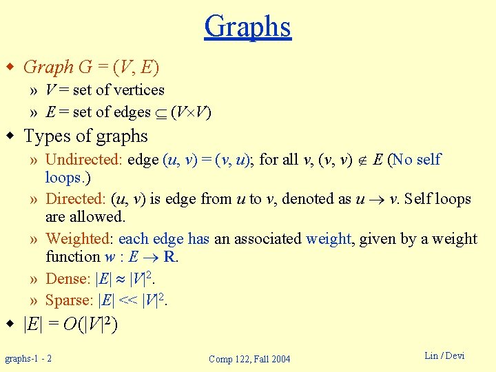 Graphs w Graph G = (V, E) » V = set of vertices »