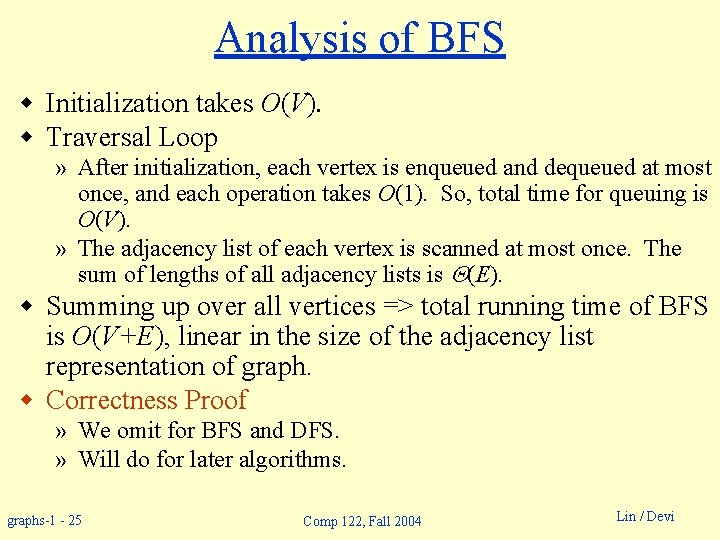 Analysis of BFS w Initialization takes O(V). w Traversal Loop » After initialization, each