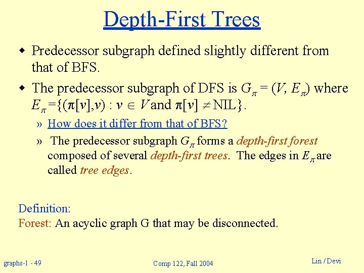 Depth-First Trees w Predecessor subgraph defined slightly different from that of BFS. w The