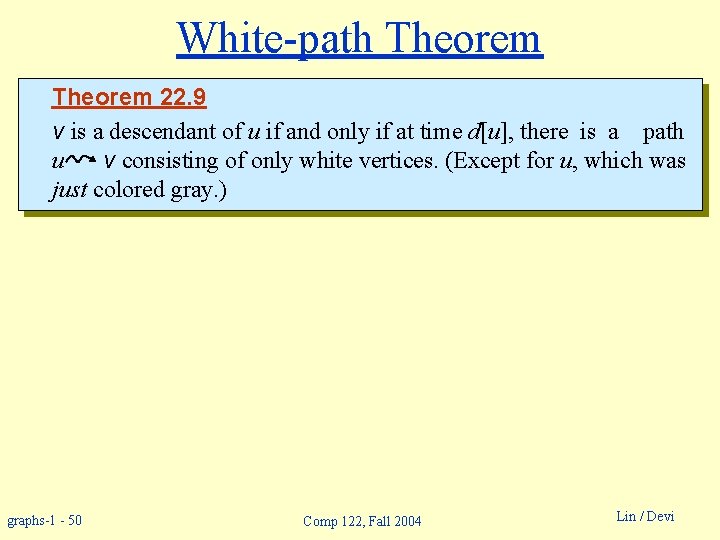 White-path Theorem 22. 9 v is a descendant of u if and only if