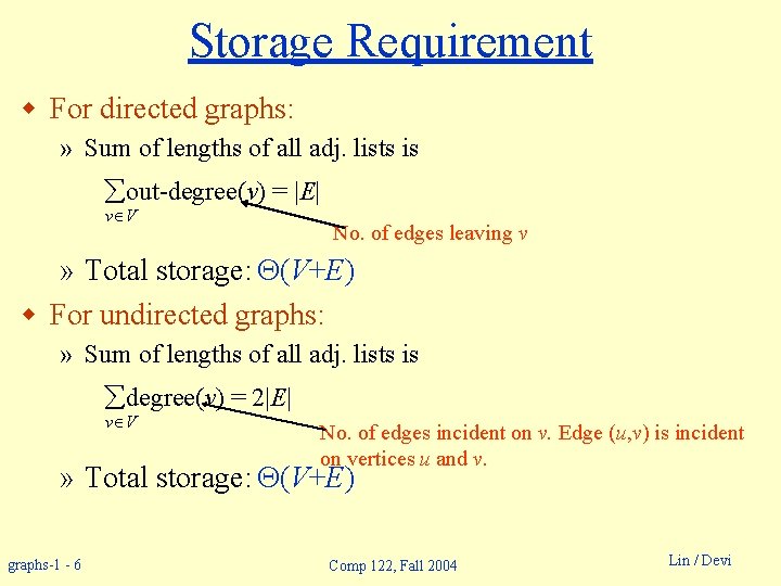 Storage Requirement w For directed graphs: » Sum of lengths of all adj. lists