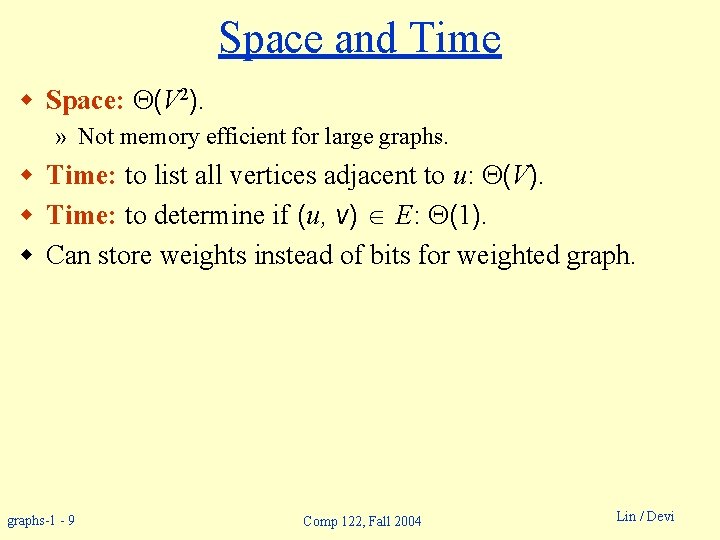 Space and Time w Space: (V 2). » Not memory efficient for large graphs.