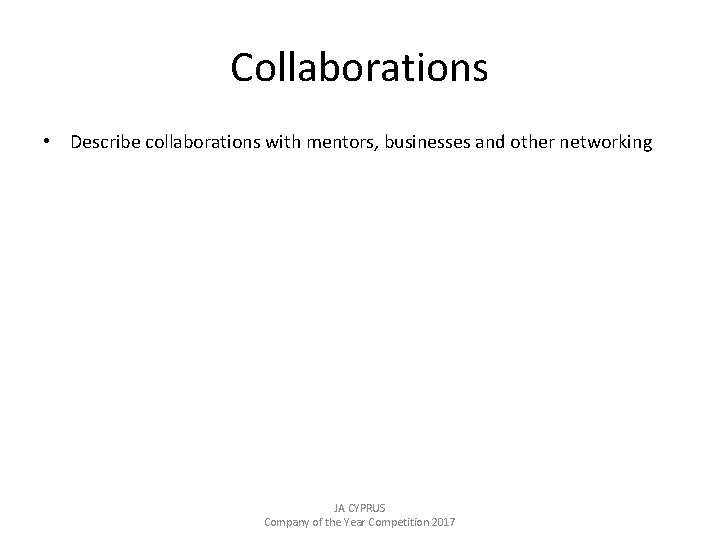 Collaborations • Describe collaborations with mentors, businesses and other networking JA CYPRUS Company of