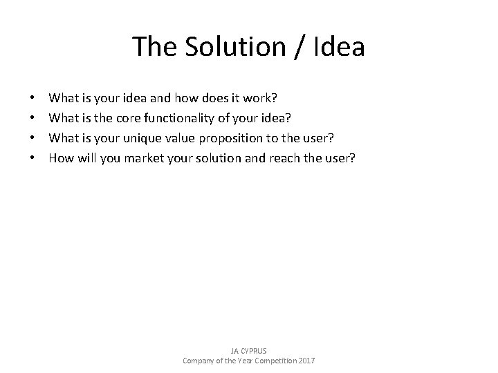 The Solution / Idea • • What is your idea and how does it