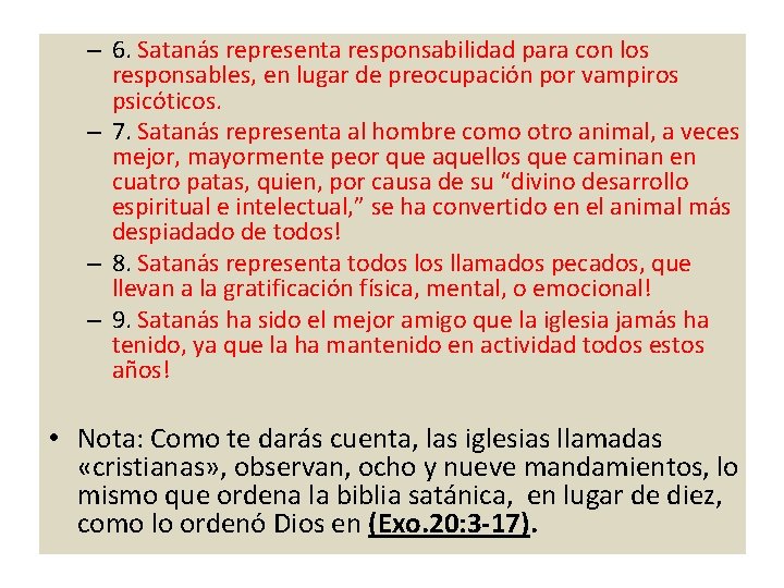 – 6. Satanás representa responsabilidad para con los responsables, en lugar de preocupación por