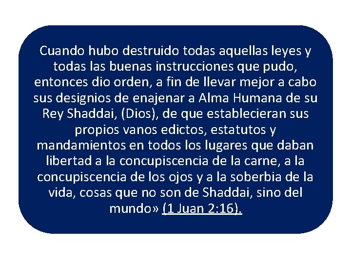 Cuando hubo destruido todas aquellas leyes y todas las buenas instrucciones que pudo, entonces