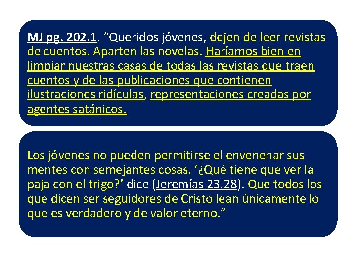 MJ pg. 202. 1. “Queridos jóvenes, dejen de leer revistas de cuentos. Aparten las