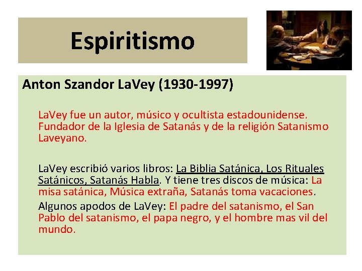 Espiritismo Anton Szandor La. Vey (1930 -1997) La. Vey fue un autor, músico y