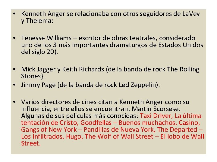  • Kenneth Anger se relacionaba con otros seguidores de La. Vey y Thelema: