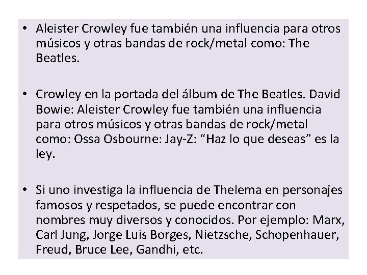  • Aleister Crowley fue también una influencia para otros músicos y otras bandas