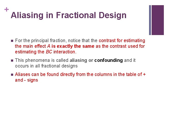+ Aliasing in Fractional Design n For the principal fraction, notice that the contrast + Aliasing in Fractional Design n For the principal fraction, notice that the contrast